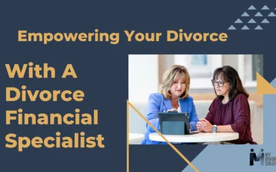 Empowering Your Divorce with a Divorce Financial Specialist: The MDS Difference